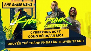 Phê Game News #83: Cyberpunk 2077 Sẽ Được Chuyển Thể Thành Anime Và Truyện Tranh