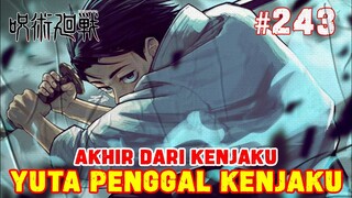 [JJK243] YUTA PENGGAL KEPALA KENJAKU❗ AKHIR BAGI KENJAKU❗JUJUTSU KAISEN 243❗