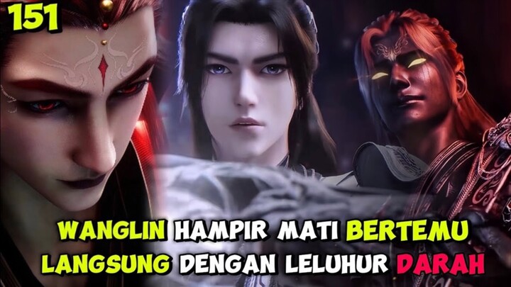 RI 151 | WANGLIN AKHIRNYA BERTEMU DENGAN LELUHUR DARAH ‼️ AUTO KABUR‼️ SPOILER RENEGADE IMMORTAL 151