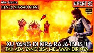 XU YANG DI KIRA DEWA PALING KUAT PENENTANG LANGIT !! - Alur Cerita Donghua #LQSWN PART 82