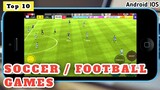 TOP 10 BEST SOCCER / FOOTBALL GAMES For Android & iOS / Best Control Soccer Games
