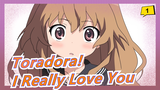 [Toradora!/MAD] I Really Love You_A1
