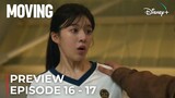 Moving | Preview Episode 16 - 17 | Han Hyo Joo | Zo In Sung | Ryu Seung-ryong