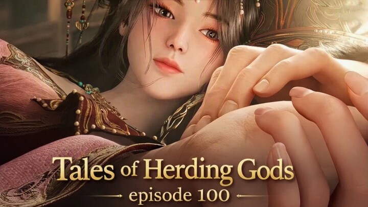 Tales of Herding Gods Episode 100 - Hubungan Qin Mu dan Ling Yuxiu yang semakin dekat 🥰