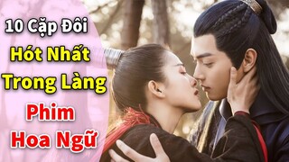 10 Cặp Đôi Siêu Đẹp Siêu Dễ Thương Được Cả Triệu Fan Săn Lùng Trong Làng Phim Hoa Ngữ Trung Quốc