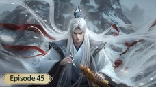 Renegade Immortal (Xian Ni) _ Episode 45 _ Eng Sub