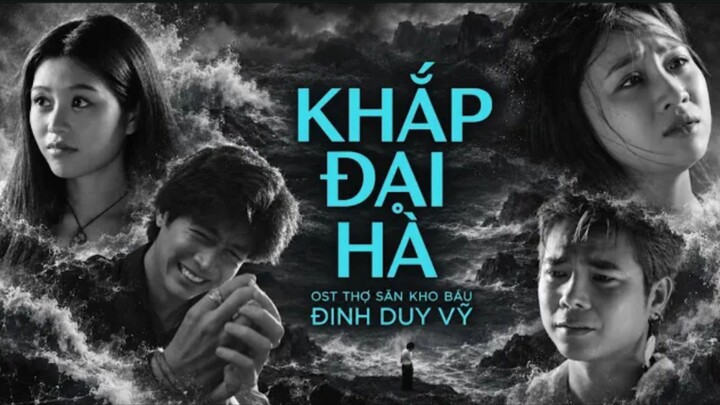 Khắp Đại Hà - Đinh Duy Vỹ | OST Thợ Săn Kho Báu | Official Music Video