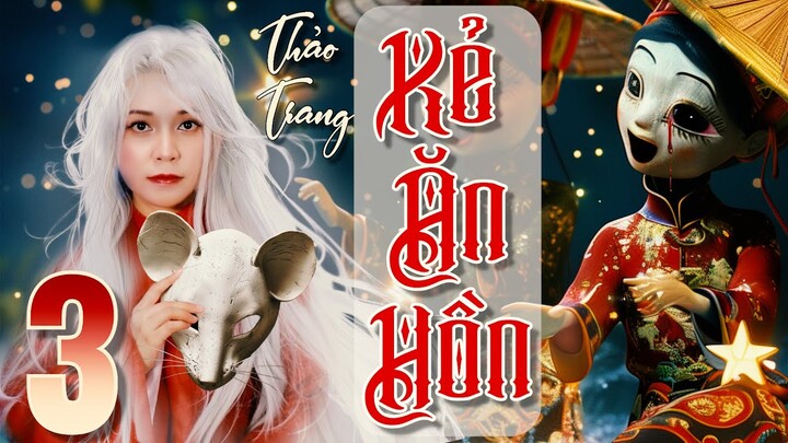 Kẻ Ăn Hồn 3/16 - Tiền Truyện Tết Ở Làng Địa Ngục II Tác Giả Thảo Trang II Truyện Ma Bắp Đọc