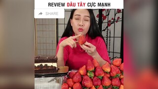 Review dâu tây cực mạnh