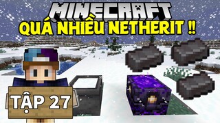 THỬ THÁCH SINH TỒN MINECRAFT 1.17 | Tập 27 | Quá Nhiều Phôi Netherit Và Cách Lấy Tuyết Lún !!