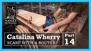 Building the Catalina Wherry - Part 14 - Scarfing Plywood with a Router