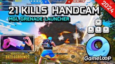 21Kills ปืน MGL Grenade Launcher😱 PUBG MOBILE 90FPS บนคอมอีมูเลเตอร์ Gameloop PC Emulator (Handcam)