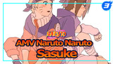 AMV Sasuke, Kamu Itu Temanku Yang Berharga |Naruto Sasuke_3