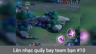 Lên nhạc quẩy bay team bạn p10