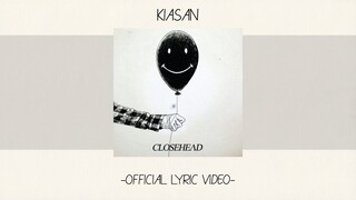 Closehead - Kiasan [Official Lyric Video][Alb. Self Titled]