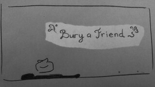 bury a friend