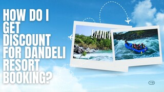 How Do I Get Discount For Dandeli Resort Booking?