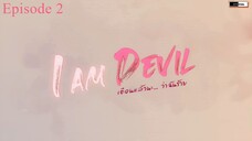 I am devil episode 2 engsub