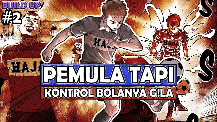 2️⃣ PEMULA TAPI KONTROL BOLANYA G!L4 ❗❗ BUILD UP