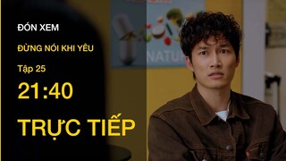 Trực tiếp VTV3 | Đừng nói khi yêu tập 25 | Tú bị đuổi khỏi trung tâm, Ly vẫn làm cho Quy sau biến cố