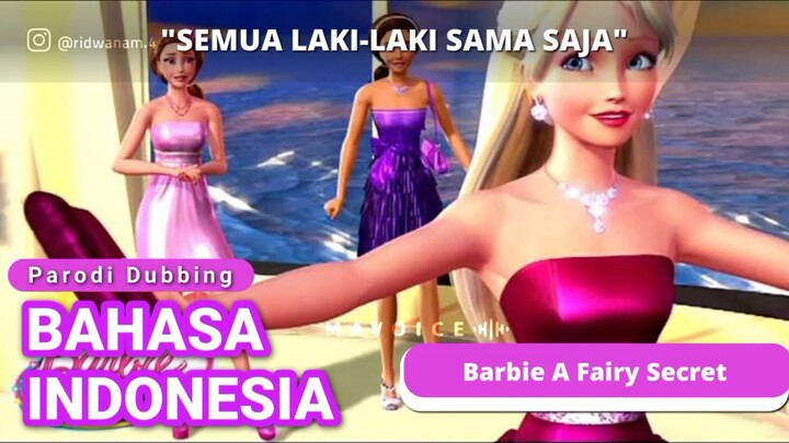 SEMUA LAKI LAKI SAMA SAJA!😔||PARODI DUBBING BARBIE A FAIRY SECRET||