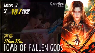 Tomb Of Fallen Gods Season 3 EP 13 (56) 神墓 Shen Mu | Donghua - 1080P CC English
