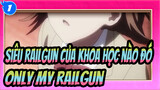 [Siêu Railgun của khoa học nào đó] Only My Railgun_1