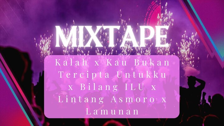 Mixtape Kalah x Kau Bukan Tercipta Untukku