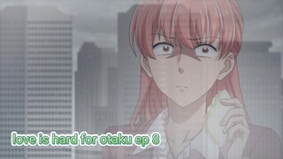 love is hard for otaku ep 8