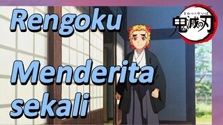 Rengoku Menderita sekali