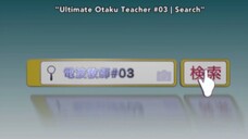 Ultimate Otako Teacher Episode 3