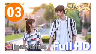 Put Your Head On My Shoulder - Episode 03 (English Subtitles)