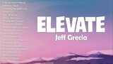 Elevate - Jeff Grecia | New Tagalog Songs 2023 Playlist ~ Top Trends Philippines 2023