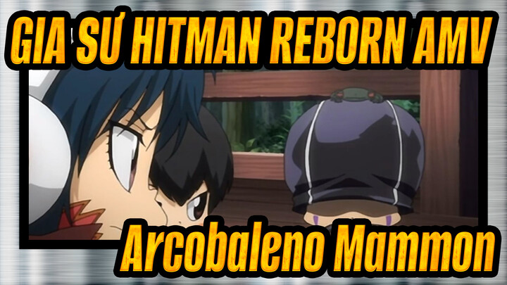 GIA SƯ HITMAN REBORN AMV
Arcobaleno Mammon_D