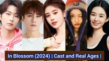 In Blossom (2024) | Cast and Real Ages 20274 | Ju Jing Yi, Liu Xue Yi, Wu Jia Yi, Li Ge Yang, ...