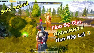 PUBG Mobile | SOLO SQUAD Tâm Sự Của NhâmHNTV - Cảm Ơn Tất Cả Đã Luôn Ủng Hộ Mình | Hẹn Gặp Lại