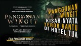 Film Panggonan Wingit, Kisah Nyata Teror Hantu di Hotel Tua