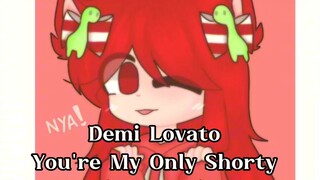 Demi Lovato- You're My Only Shorty  Nightcore) (Acapella)