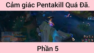 Cảm Giác Pentakill Quá Đã Khi Chơi Rank Cao phần 5