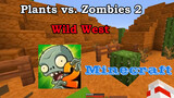 【Gaming】Recreate Wild West of Plant vs. Zombie 2 on Minecraft