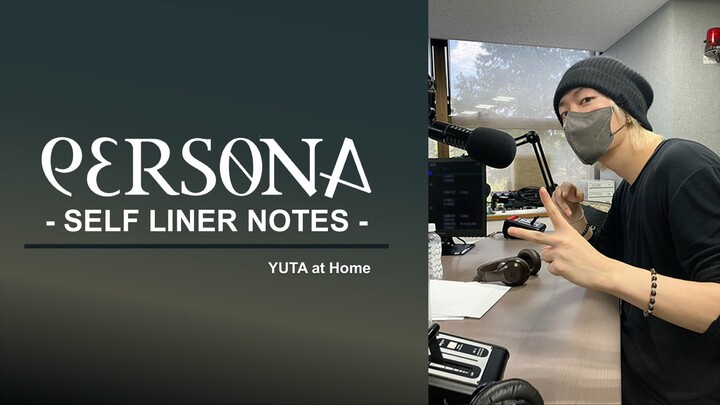 [ENG SUB] YUTA - "PERSONA" Self Liner Notes Compilation | YUTA at Home