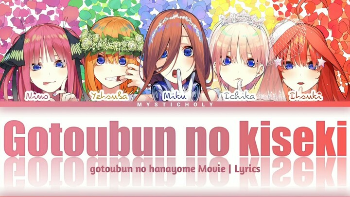 「Gotoubun no hanayome Movie」Ending song → Gotoubun no Kiseki by Nakano-ke no Itsutsugo | Lyrics