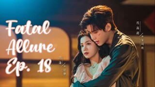 Fatal Allure Episode 18. (Eng sub)