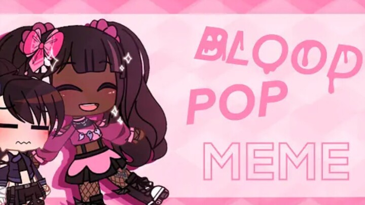 BLOODPOP MEMEI| Gachaclub