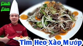 Cách làm món Tim Heo Xào Mướp chuẩn ngon | món ngon mỗi ngày