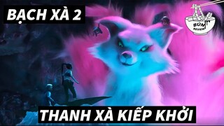 Phần 2 thanh xà bạch xà - Review phim : Bạch Xà kiếp Khởi || BÚN REVIEW