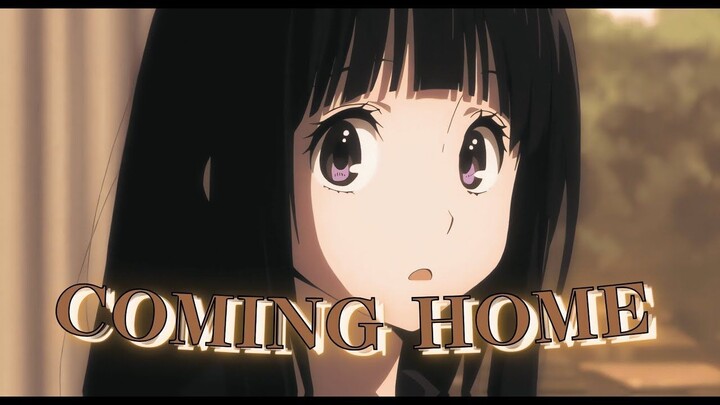 Coming Home - Hyouka Chitanda Eru【 Edit/AMV 】