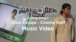 [Grantedkay] Great Escape -  Cinema Staff Attack on titan Ending 2 Music Video