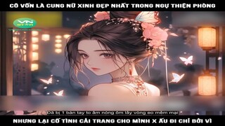 Review Truyện: Cô vốn là cung nữ xinh đẹp nhất trong ngự thiện phòng, Nhưng lại cố tình cải trang