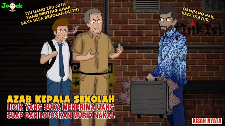 AZAB KEPALA SEKOLAH DZOLIM YANG SUKA MENERIMA UANG SUAP DAN MELOLOSKAN ANAK